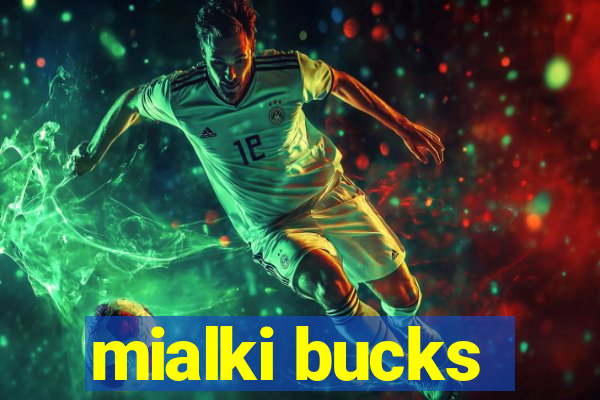 mialki bucks